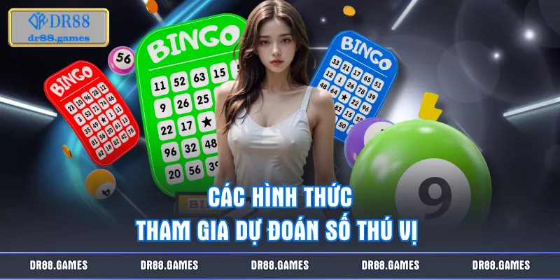 Các hình thức tham gia dự đoán số thú vị 