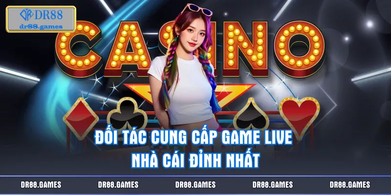 Đối tác cung cấp game live nhà cái đỉnh nhất